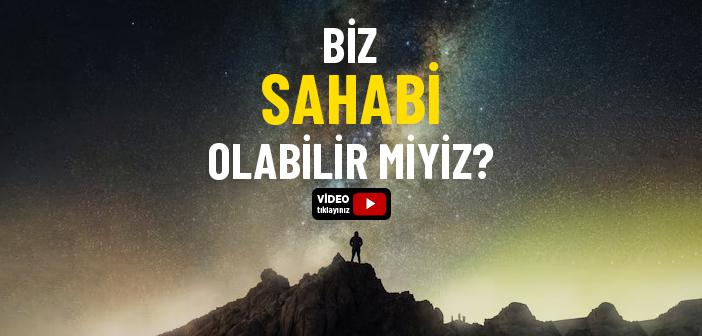 Biz Sahabi Olabilir miyiz?