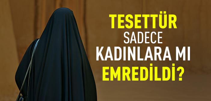 Tesettür Sadece Kadınlara mı Emredildi?
